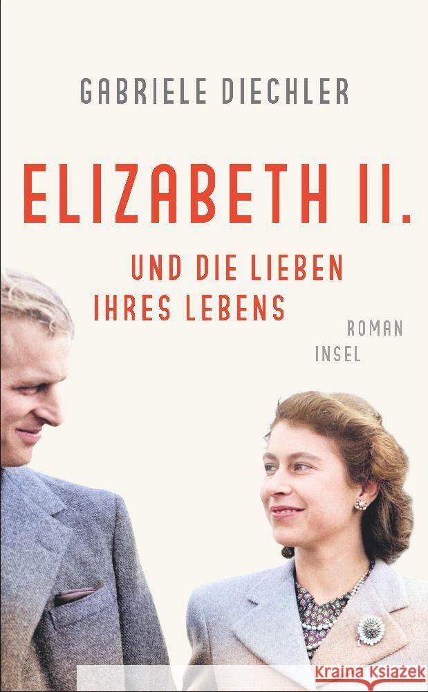 Elizabeth II. und die Lieben ihres Lebens Diechler, Gabriele 9783458682967 Insel Verlag