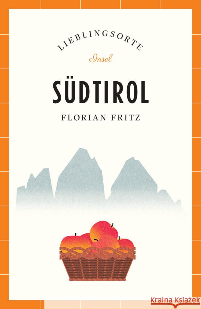 Südtirol Reiseführer LIEBLINGSORTE Fritz, Florian 9783458683940