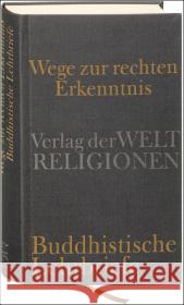 Wege zur rechten Erkenntnis : Buddhistische Lehrbriefe Hahn, Michael Dietz, Siglinde  9783458700135 Verlag der Weltreligionen im Insel Verlag