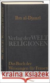 Das Buch der Weisungen für Frauen - Kitab ahkam al-nisa' IbnAl-Djauzi, Abu l-Faradj Koloska, Hannelies  9783458700180 Verlag der Weltreligionen im Insel Verlag