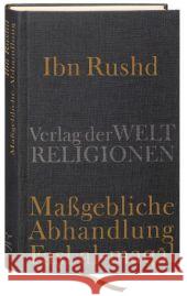 Ibn Rushd, Maßgebliche Abhandlung - Fasl al-maqal IbnRushd Griffel, Frank  9783458700265 Verlag der Weltreligionen im Insel Verlag