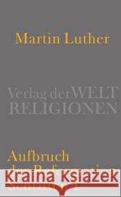 Aufbruch der Reformation : Schriften I Luther, Martin 9783458700470