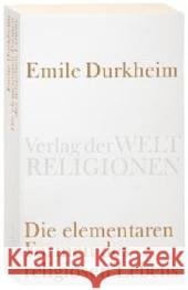 Die elementaren Formen des religiösen Lebens Durkheim, Emile Schmidts, Ludwig  9783458720027 Verlag der Weltreligionen im Insel Verlag