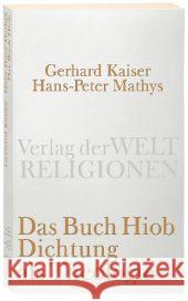 Das Buch Hiob. Dichtung als Theologie Mathys, Hans-Peter Kaiser, Gerhard  9783458720164 Verlag der Weltreligionen im Insel Verlag
