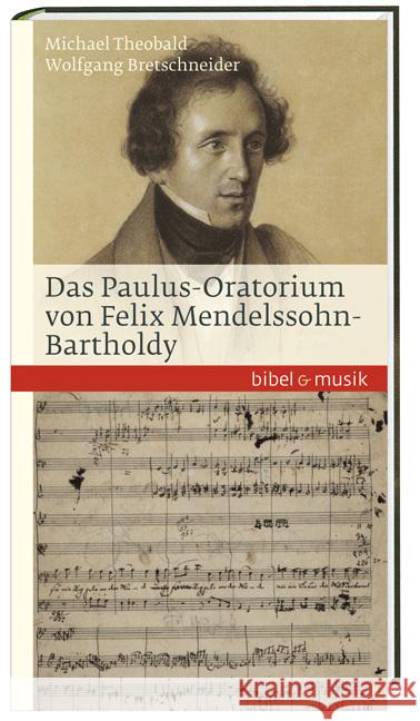 Das Paulus-Oratorium von Felix Mendelssohn-Bartholdy Theobald, Michael; Bretschneider, Wolfgang 9783460086012