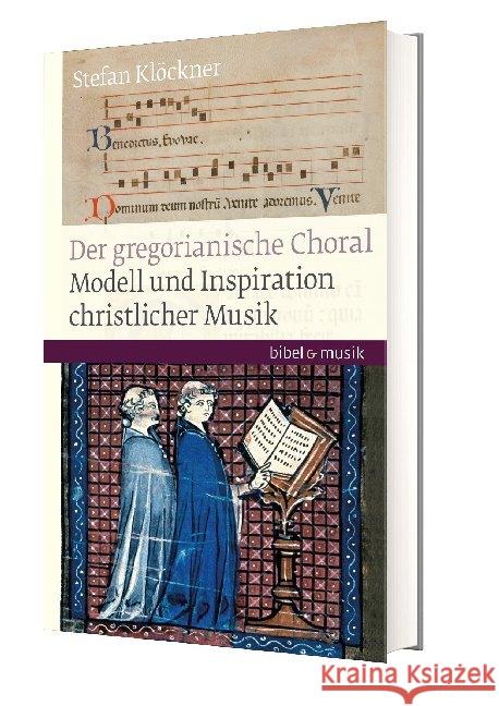 Gregorianischer Choral : Modell und Inspiration christlicher Musik Klöckner, Stefan 9783460086098 Katholisches Bibelwerk