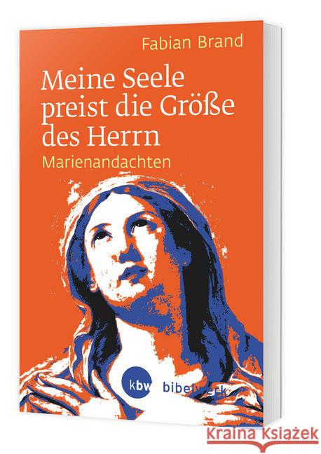Meine Seele preist die Größe des Herrn : Marienandachten Brand, Fabian 9783460255227