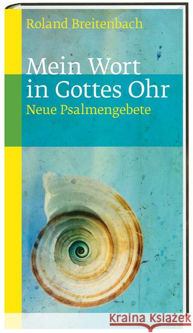 Mein Wort in Gottes Ohr : Neue Psalmengebete Breitenbach, Roland 9783460271685