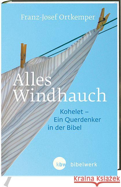 Alles Windhauch : Kohelet - ein Querdenker in der Bibel Ortkemper, Franz-Josef 9783460321502
