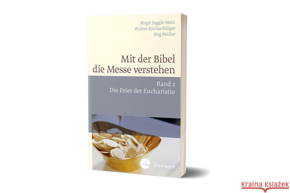 Mit der Bibel die Messe verstehen. Bd.2 : Die Feier der Eucharistie Jeggle-Merz, Birgit; Kirchschläger, Walter; Müller, Jörg 9783460331396