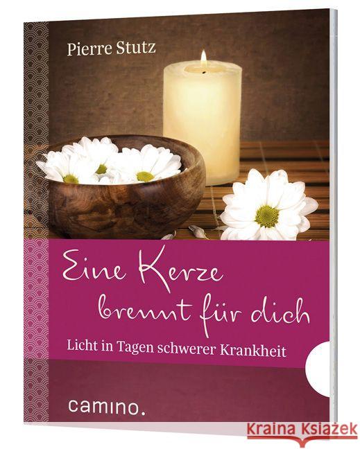 Eine Kerze brennt für dich : Licht in Tagen schwerer Krankheit Stutz, Pierre 9783460500181