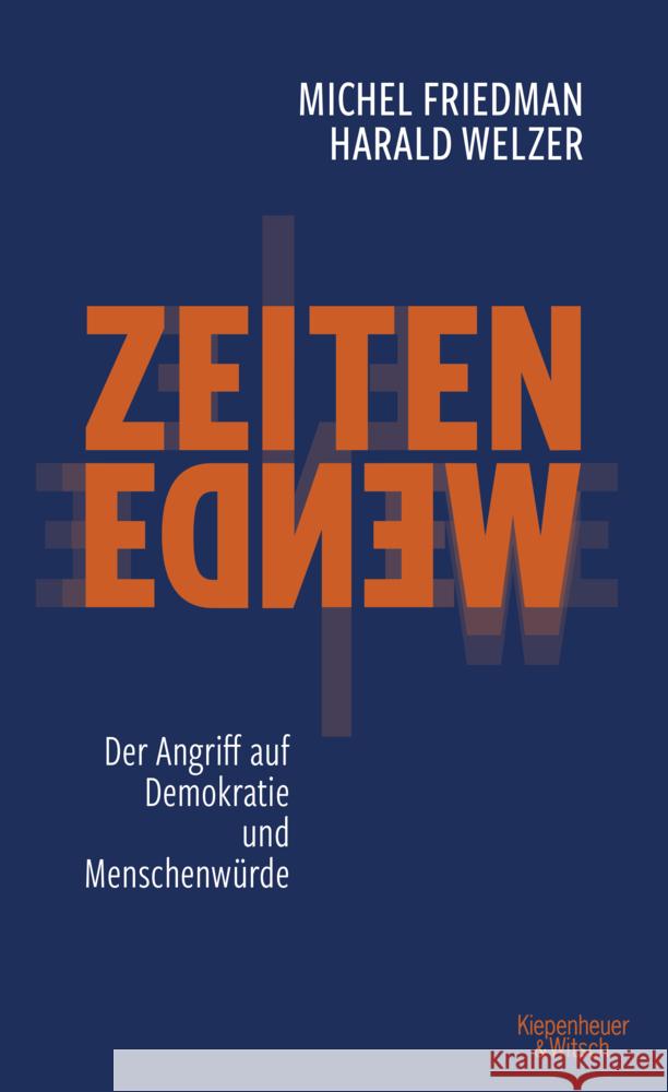 Zeitenwende - Der Angriff auf Demokratie und Menschenwürde Friedman, Michel; Welzer, Harald 9783462000894 Kiepenheuer & Witsch