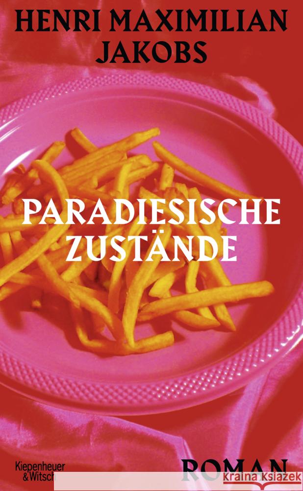 Paradiesische Zustände Jakobs, Henri Maximilian 9783462004281 Kiepenheuer & Witsch