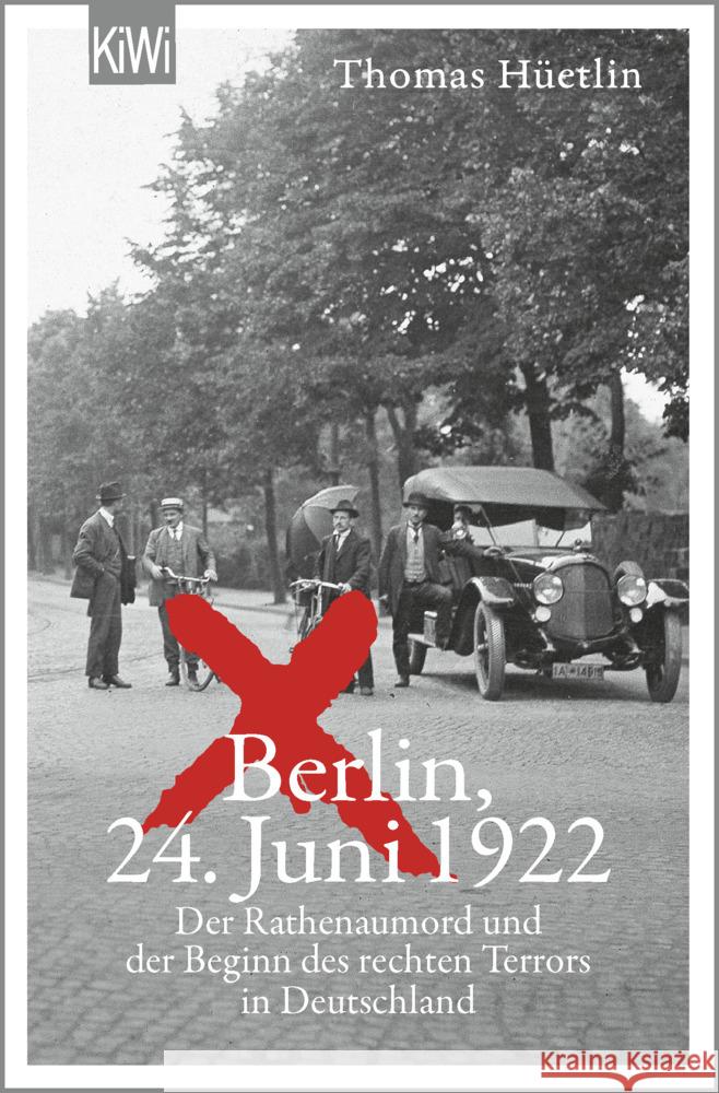 Berlin, 24. Juni 1922 Hüetlin, Thomas 9783462005424 Kiepenheuer & Witsch