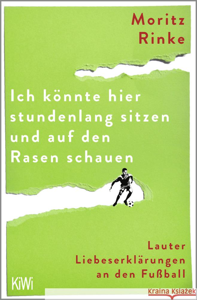 Ich könnte hier stundenlang sitzen und auf den Rasen schauen Rinke, Moritz 9783462005745 Kiepenheuer & Witsch