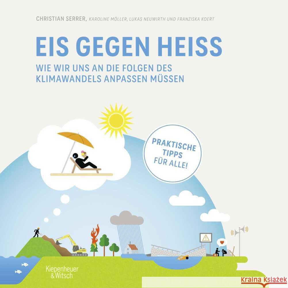 Eis gegen heiß Serrer, Christian, Möller, Karoline, Neuwirth, Lukas 9783462009910 Kiepenheuer & Witsch