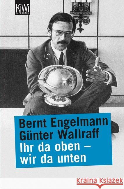 Ihr da oben, wir da unten Engelmann, Bernt Wallraff, Günter  9783462023763 Kiepenheuer & Witsch