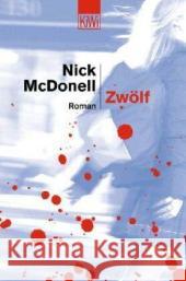 Zwölf : Roman. Deutsche Erstausgabe. Das Buch zum Film McDonell, Nick Gunkel, Thomas  9783462032284