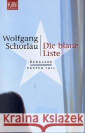Die blaue Liste : Denglers erster Fall Schorlau, Wolfgang   9783462034790