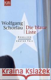 Die blaue Liste : Denglers erster Fall Schorlau, Wolfgang   9783462034790 Kiepenheuer & Witsch