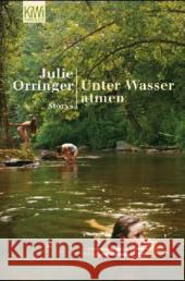 Unter Wasser atmen : Storys Orringer, Julie Abarbanell, Bettina  9783462034844 Kiepenheuer & Witsch