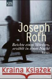 Beichte eines Mörders, erzählt in einer Nacht : Roman Roth, Joseph   9783462034912 Kiepenheuer & Witsch