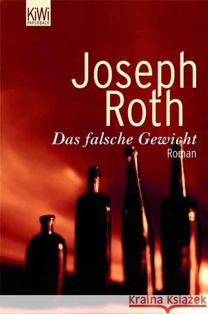 Das falsche Gewicht : Die Geschichte eines Eichmeisters. Roman Roth, Joseph   9783462036336 Kiepenheuer & Witsch