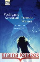 Fremde Wasser : Denglers dritter Fall. Originalausgabe Schorlau, Wolfgang   9783462037487