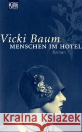 Menschen im Hotel : Roman Baum, Vicki   9783462037982 Kiepenheuer & Witsch