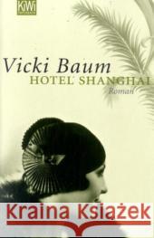 Hotel Shanghai : Roman Baum, Vicki   9783462039009 Kiepenheuer & Witsch