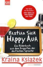 Happy Aua. Bd.1 : Ein Bilderbuch aus dem Irrgarten der deutschen Sprache Sick, Bastian   9783462039030