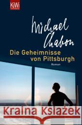 Die Geheimnisse von Pittsburgh : Roman Chabon, Michael Scheck, Denis  9783462039467 Kiepenheuer & Witsch