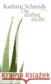 Du stirbst nicht : Roman. Ausgezeichnet mit dem Deutschen Buchpreis 2009 Schmidt, Kathrin   9783462040982