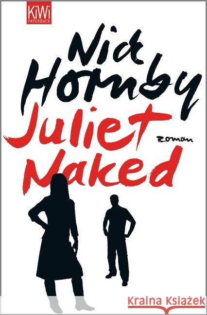 Juliet, Naked : Roman Hornby, Nick Drechsler, Clara  Hellmann, Harald 9783462042450 Kiepenheuer & Witsch