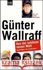 Aus der schönen neuen Welt : Expeditionen ins Landesinnere. Mit zwei neuen Reportagen Wallraff, Günter 9783462043150