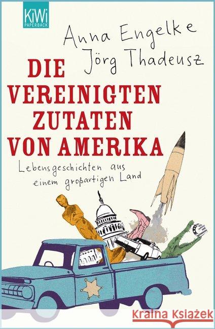 Die Vereinigten Zutaten von Amerika : Lebensgeschichten aus einem großartigen Land. Originalausgabe Engelke, Anna; Thadeusz, Jörg 9783462044515 Kiepenheuer & Witsch