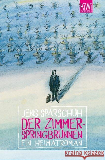 Der Zimmerspringbrunnen : Ein Heimatroman Sparschuh, Jens 9783462045017