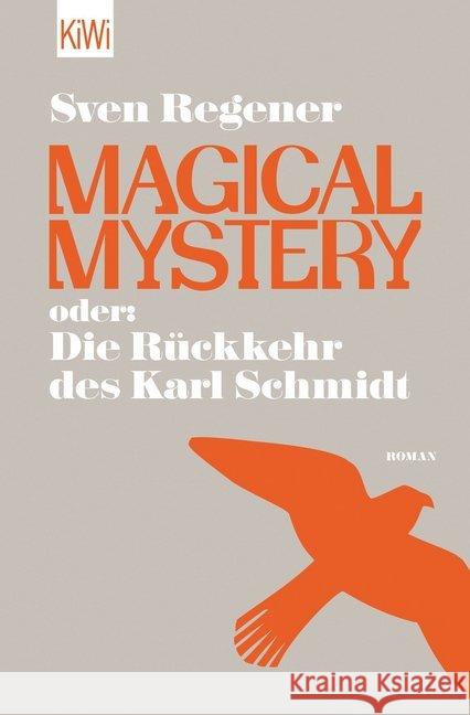 Magical Mystery oder: Die Rückkehr des Karl Schmidt : Roman Regener, Sven 9783462046892