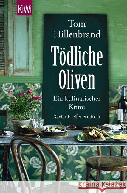 Tödliche Oliven : Ein kulinarischer Krimi. Xavier Kieffers vierter Fall Hillenbrand, Tom 9783462046953 Kiepenheuer & Witsch