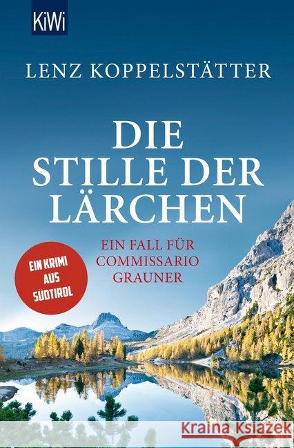 Die Stille der Lärchen : Ein Fall für Commissario Grauner. Ein Krimi aus Südtirol Koppelstätter, Lenz 9783462047349