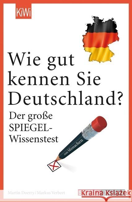 Wie gut kennen Sie Deutschland? : Der große SPIEGEL-Wissenstest Verbeet, Markus; Doerry, Martin 9783462048148 Kiepenheuer & Witsch