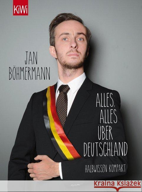 Alles, alles über Deutschland : Halbwissen kompakt Böhmermann, Jan 9783462048490 Kiepenheuer & Witsch