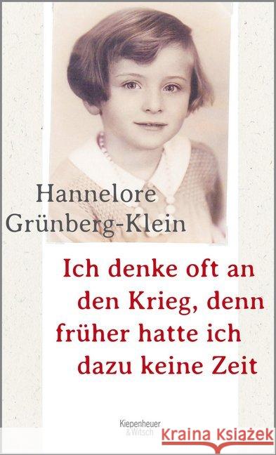 Ich denke oft an den Krieg, denn früher hatte ich dazu keine Zeit Grünberg-Klein, Hannelore 9783462048803 Kiepenheuer & Witsch