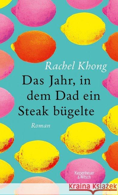 Das Jahr, in dem Dad ein Steak bügelte : Roman Khong, Rachel 9783462049725