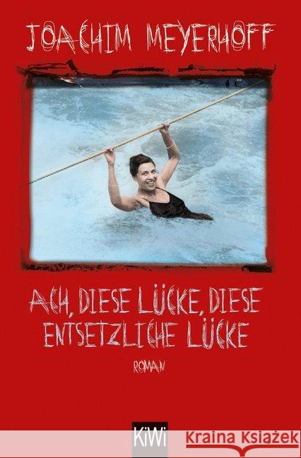 Ach, diese Lücke, diese entsetzliche Lücke : Roman.. Ausgezeichnet mit dem 15. Euregio-Schüler-Literaturpreis 2016 Meyerhoff, Joachim 9783462050349