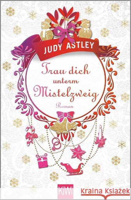 Trau dich unterm Mistelzweig : Roman Astley, Judy 9783462050417