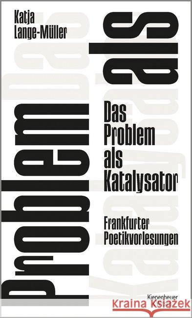 Das Problem als Katalysator : Frankfurter Poetikvorlesungen Lange-Müller, Katja 9783462050905