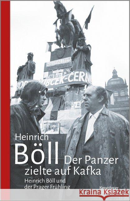 Der Panzer zielte auf Kafka : Heinrich Böll und der Prager Frühling Böll, Heinrich 9783462051551