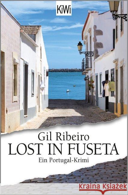 Lost in Fuseta : Ein Portugal-Krimi Ribeiro, Gil 9783462051629 Kiepenheuer & Witsch