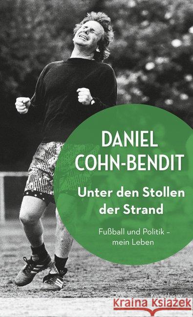 Unter den Stollen der Strand : Fußball und Politik - mein Leben Cohn-Bendit, Daniel 9783462052633